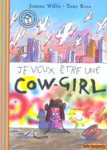 Je veux être une cow-girl - Willis Jeanne ; Ross Tony ; Bouchony Anne de