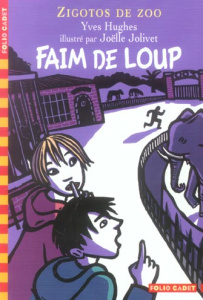Zigotos de zoos : Faim de loup - Hughes Yves ; Jolivet Joëlle