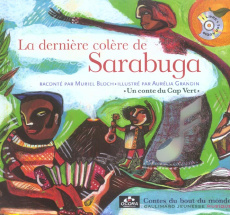 La dernière colère de Sarabuga. Un conte du Cap Vert, avec 1 CD audio - Bloch Muriel ; Grandin Aurélia