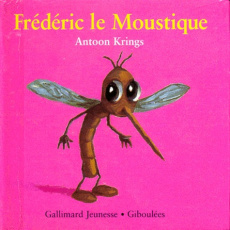 Drôles de petites bêtes N° 12 : Frédéric le moustique - Krings Antoon