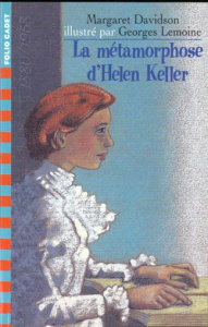 La métamorphose d'Helen Keller - Davidson Margaret ; Lemoine Georges