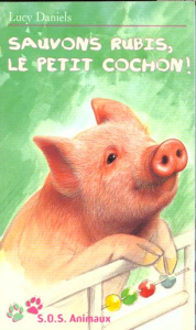 SOS animaux Tome 8 : Sauvons Ruby, le petit cochon ! - Daniels Lucy