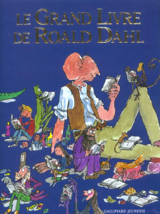 Le Grand Livre de Roald Dahl - Dahl Roald ; Blake Quentin