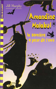 Amandine Malabul Tome 4 : La sorcière a peur de l'eau - Murphy Jill