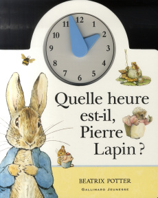 Quelle heure est-il, Pierre Lapin ? - Potter Beatrix ; Bouchony Anne de