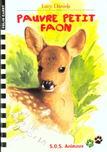 SOS animaux Tome 16 : Pauvre petit faon - Daniels Lucy