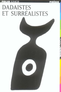 Dadaïstes et Surréalistes - Benoit Karine ; Arp Jean ; Rigaut Jacques ; Tzara
