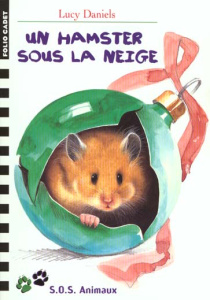 SOS animaux Tome 22 : Un hamster sous la neige - Daniels Lucy