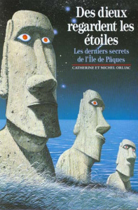 DES DIEUX REGARDENT LES ETOILES. Les derniers secrets de l'île de Pâques - Orliac Catherine ; Orliac Michel