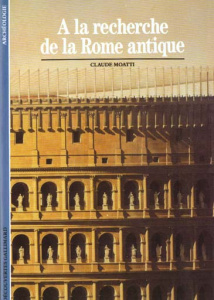 A la recherche de la Rome antique - Moatti Claude