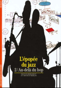 L'EPOPEE DU JAZZ. Tome 2, Au-delà du Bop - Bergerot Franck ; Merlin Arnaud