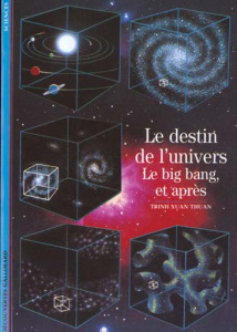 DESTIN DE L'UNIVERS. Le big bang, et après - Trinh Xuan-Thuan