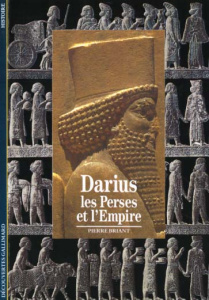 Darius, les Perses et l'empire - Briant Pierre