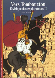 L'Afrique des explorateurs Tome 2 : Vers Tombouctou - Hugon Anne