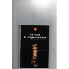 Au temps de l'impressionnisme. 1863-1886 - Lobstein Dominique