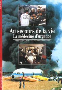 Au secours de la vie. La médecine d'urgence - Emmanuelli Xavier ; Emmanuelli Julien