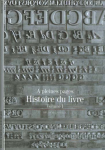 Histoire du livre. Tome 1, A pleines pages - Blasselle Bruno