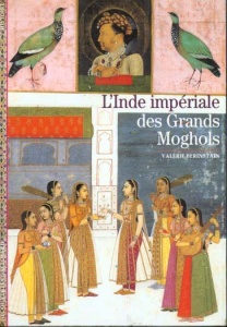 L'Inde impériale des grands Moghols - Berinstain Valérie