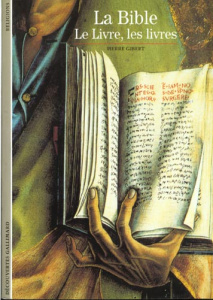 LA BIBLE. Le Livre, les livres - Gibert Pierre