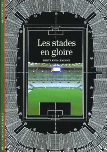LES STADES EN GLOIRE - Lemoine Bertrand