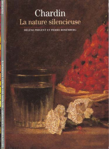 CHARDIN. La nature silencieuse - Prigent Hélène ; Rosenberg Pierre