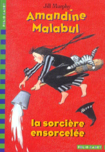 Amandine Malabul Tome 2 : La sorcière ensorcelée - Murphy Jill ; Jusforgues Pascale