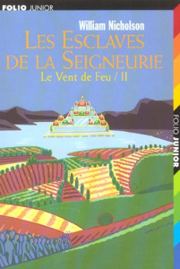 Le vent de feu Tome 2 : Les esclaves de la seigneurie - Nicholson William