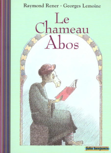 Le chameau Abos - Lemoine Georges ; Rener Raymond