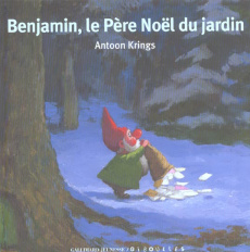 Benjamin, le Père Noël du jardin - Krings Antoon