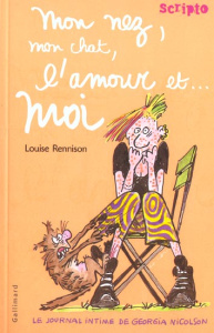 Le Journal Intime de Georgia Nicolson Tome 1 : Mon nez, mon chat, l'amour et... moi - Rennison Louise ; Gibert Catherine
