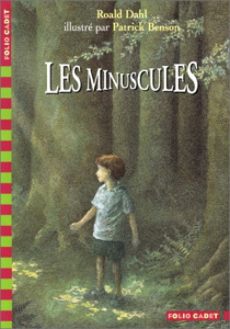 Les minuscules - Dahl Roald ; Benson Patrick