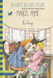 Les Contes du chat perché : Le loup - Aymé Marcel ; Sabatier Claudine ; Sabatier Roland