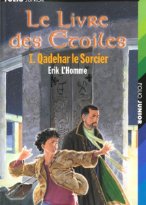 Le Livre des Etoiles Tome 1 : Qadehar le Sorcier - L'Homme Erik