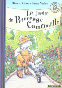 Le jardin de Princesse Camomille - Oram Hiawyn ; Varley Susan ; Model Laurence
