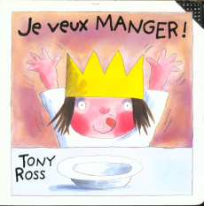 La petite princesse : Je veux manger ! - Ross Tony