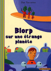 Blorp sur une étrange planète - Yaccarino Dan