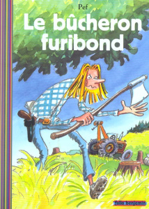 Le bûcheron furibond - PEF