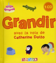 Grandir. Avec 1 CD audio - Dolto-Tolitch Catherine ; Faure-Poirée Colline ; G