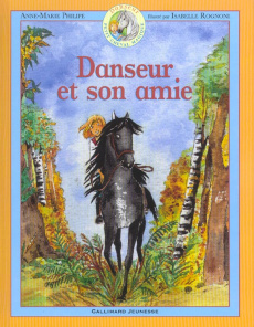 Danseur Petit cheval magique Tome 3 : Danseur et son amie - Philipe Anne-Marie ; Rognoni Isabelle
