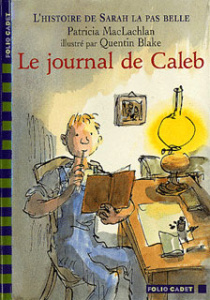 L'histoire de Sarah la pas belle Tome 3 : Le journal de Caleb - MacLachlan Patricia ; Blake Quentin ; Krief Anne