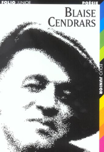Blaise Cendrars. Choix de poèmes - Cendrars Blaise