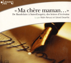 MA CHERE MAMAN... - DE BAUDELAIRE A SAINT-EXUPERY, DES LETTRES D'ECRIVAINS - AUDIO - COLLECTIF