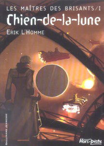 Les maîtres des brisants Tome 1 : Chien-de-la-lune - L'Homme Erik ; Carré Benjamin