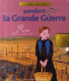 Pendant la Grande Guerre. Rose, France, 1914-1918 - Aprile Thierry ; Wintz Nicolas ; Thers Nicolas