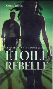 Les chemins de poussière Tome 3 : Etoile rebelle - Young Moira ; Devaux Laetitia
