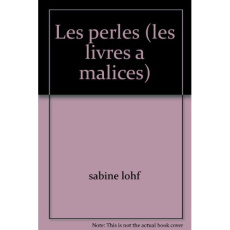 LES PERLES - LES LIVRES A MALICES - LOHF SABINE