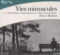 Vies minuscules. 2 CD audio - Michon Pierre ; Marcon André ; Marthouret François
