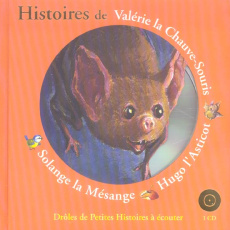 Histoires de Valérie la Chauve-Souris, Hugo l'Asticot, Solange la Mésange. Avec 1 CD audio - Krings Antoon ; Poisson Alix ; Garcia Camille ; An