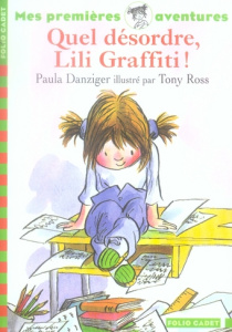 Quel désordre, Lili Graffiti ! - Danziger Paula ; Ross Tony ; Jusforgues Pascale