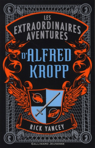 Les extraordinaires aventures d'Alfred Kropp - Yancey Rick ; Esch Jean